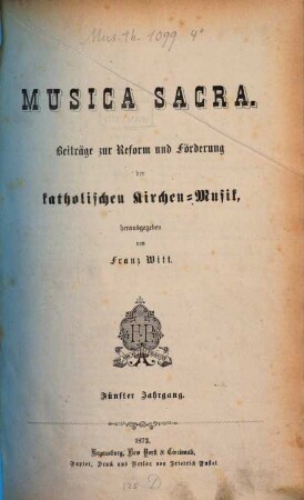 Musica sacra : Zeitschrift für katholische Kirchenmusik ; offizielles Cäcilien-Verbands-Organ im Dienste der Liturgie und des kirchenmusikalischen Apostolats. 5. 1872