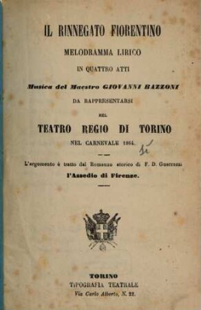 Il rinnegato fiorentino : melodramma lirico in quattro atti ; da rappresentarsi nel Teatro Regio di Torino nel carnevale 1864
