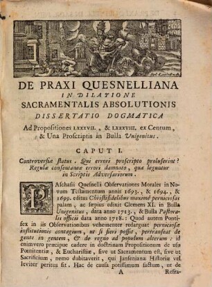De praxi Quesnelliana in dilatione sacramentalis absolutionis ad propositiones LXXXVII., et LXXXVIII. ex CI. proscriptis in bulla Unigenitus dissertatio dogmatica