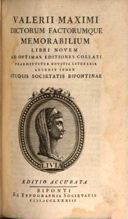 Valerii Maximi Dictorum Factorumque Memorabilium Libri Novem : Ad Optimas Editiones Collati Praemittitur Notitia Literaria Accedit Index Studiis Societatis Bipontinae