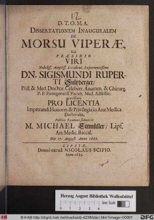 Dissertationem Inauguralem De Morsu Viperae, Sub Praesidio ... Dn. Sigismundi Ruperti Sultzberger ... Publico Examini submittit M. Michael Ettmüller/ Lips. Art. Medic. Baccal. Die 17. August. Anno 1666.