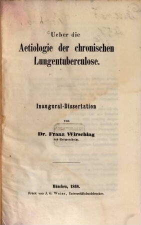 Ueber die Aetiologie der chronischen Lungentuberculose : Inaug. Diss.