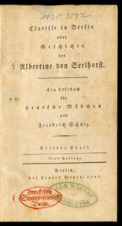 Th. 3: Clarisse in Berlin oder Geschichte der Albertine von Seelhorst : Ein Lesebuch für deutsche Mädchen