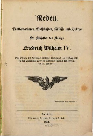 Reden, Proklamationen, Botschaften, Erlasse und Ordres Sr. Majestät des Königs Friedrich Wilhelm IV.