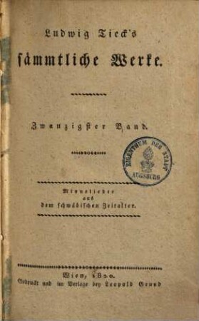 Ludwig Tieck's sämmtliche Werke. 20. Minnelieder aus dem schwäbischen Zeitalter. / Neu bearb. u. hrsg. - 1820. - 310 S. : 1 Ill.
