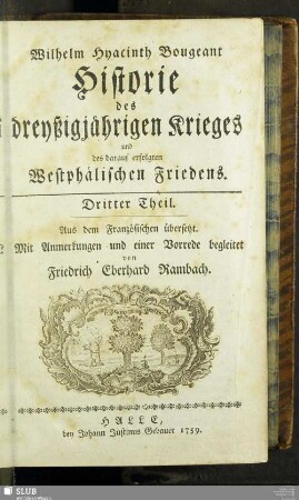 Theil 3: Wilhelm Hyacinth Bougeant Historie des dreyßigjährigen Krieges und des darauf erfolgten Westphälischen Friedens