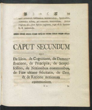 Caput Secundum agit de Ideis, de Cognitione, de Demonstratione, de Prinipiis, de Sceptiscismo, de Notionibus communibus, ...