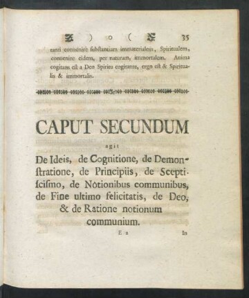 Caput Secundum agit de Ideis, de Cognitione, de Demonstratione, de Prinipiis, de Sceptiscismo, de Notionibus communibus, ...