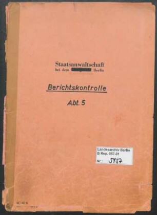 Geschäftsverteilung und allgemeine Unterlagen der Abteilung 5 ("Arbeitsgruppe RSHA") der Staatsanwaltschaft bei dem Kammergericht Berlin