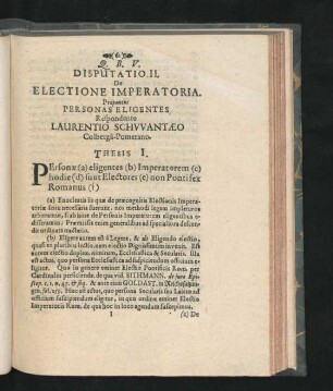 Disputatio II. De Electione Imperatoria. Proponens Personas Eligentes. Respondente Laurentio Schwantaeo.