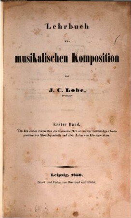 Lehrbuch der musikalischen Komposition, 1. Von den ersten Elementen der Harmonielehre an bis zur vollständigen Komposition des Streichquartetts und aller Arten von Klavierwerken