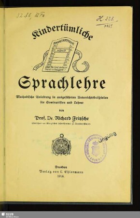 Kindertümliche Sprachlehre : methodische Anleitung in ausgeführten Unterrichtsbeispielen für Seminaristen und Lehrer