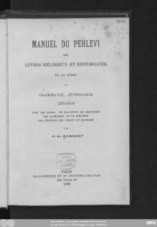Manuel du pehlevi des livres religieux et historiques de la Perse : grammaire, anthologie, lexique