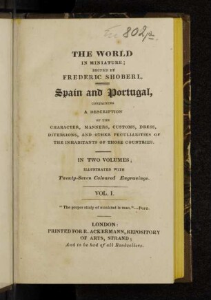Vol. 1: Spain and Portugal, containing a description of the character, manners, customs, dress, diversions, and other peculiarities of the inhabitants of those countries