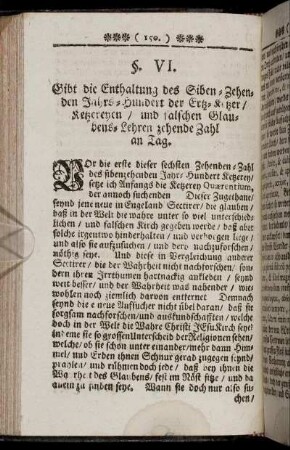 §. VI. Gibt die Enthaltung des Siben-Zehenden Jahrs-Hundert der Ertz-Ketzer, Ketzereyen, und falschen Glaubens-Lehren zehende Zahl an Tag.