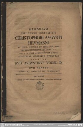 Memoriam Viri Summe Venerabilis Christophori Augusti Heumanni ... Qui A. D. XXXI. Aprilis Vivere Desiit ... Prorector Rud. Augustinus Vogel D. Cum Senatu Civibus Et Posteris Pie Commendat