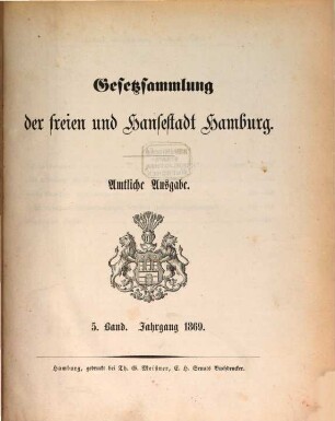 Gesetzsammlung der Freien und Hansestadt Hamburg : amtliche Ausgabe. 5, 5. 1869