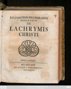 B. D. Joachimi Hildebrandi Dissertatio De Lachrymis Christi