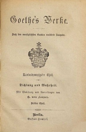 Goethe's Werke : nach den vorzüglichsten Quellen ..., 22. Dichtung und Wahrheit ; Th. 3