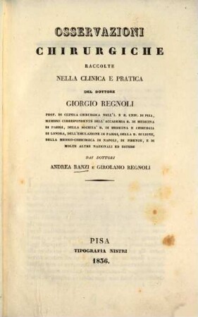 Osservazioni chirurgiche raccolte nella clinica e pratica del Dottore Giorgio Regnoli