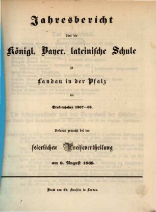 Jahresbericht über die Kgl. Lateinische Schule zu Landau in der Pfalz : für das Studienjahr ... 1867/68, 1867/68
