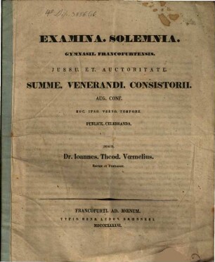Examina solemnia Gymnasii Francofurtensis jussu et auctoritate summe venerandi consistorii Aug. Conf. ... publice celebranda ea qua decet pietate et observantia indicit. 1846