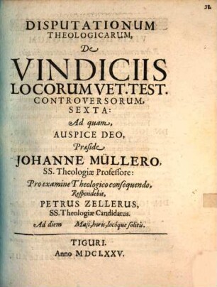 Disp. theol. de vindiciis locorum V. T. controversorum sexta