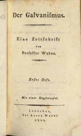 Der Galvanismus : eine Zeitschrift. 1, 1. 1802