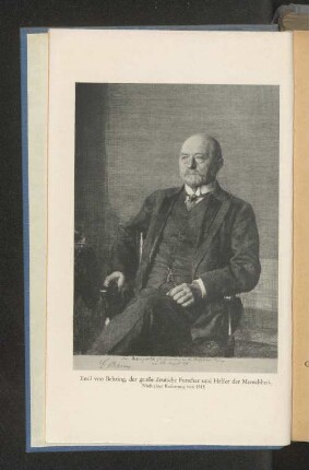 Emil von Behring, der große deutsche Forscher und Helfer der Menschheit.