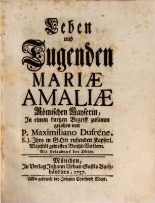 Leben und Tugenden Mariae Amaliae Römischen Kayserin