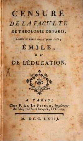 Censure de la faculté de Theologie contre le livre ... Emile ou de l'Education