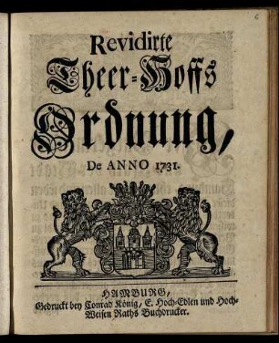 Revidirte Theer-Hoffs Ordnung, De Anno 1731 : [Wir Bürgermeistere und Rath der Stadt Hamburg ...]