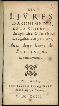 Les livres d'Archimedes de la sphère et du cylindre avec deux livres de Proclus du mouvement : Titelblatt aus: Archimedes: Les livres d'Archimedes de la sphère et du cylindre avec deux livres de Proclus du mouvement. Paris, 1624. Dresden: SLUB Math.757,3