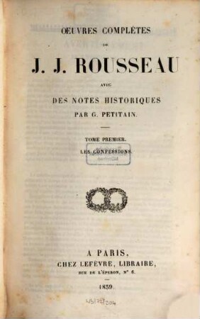 Oeuvres complètes de J. J. Rousseau. 1, Les confessions