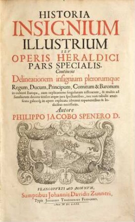 Historia insignium illustrium seu operis heraldici pars specialis : continens delineationem insignium plerorumque regum, ducum, principum ... in cultiori Europa ..., 2