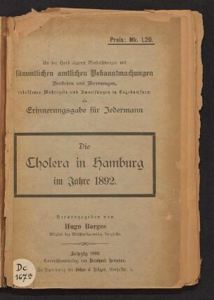 Die Cholera in Hamburg im Jahre 1892 : an der Hand eigener Beobachtungen mit sämmtlichen amtlichen Bekanntmachungen, Verboten und Warnungen, erlassenen Maßregeln und Anweisungen in Tagebuchform als Erinnerungsgabe für Jedermann
