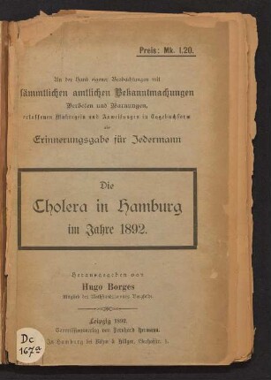 Die Cholera in Hamburg im Jahre 1892 : an der Hand eigener Beobachtungen mit sämmtlichen amtlichen Bekanntmachungen, Verboten und Warnungen, erlassenen Maßregeln und Anweisungen in Tagebuchform als Erinnerungsgabe für Jedermann
