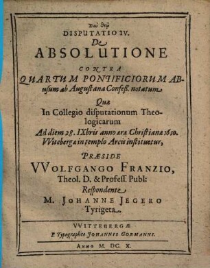 Disputatio ... Contra ... Pontificiorum Abusum, ab Augustana Confessione notatum, IV.. De Absolutione