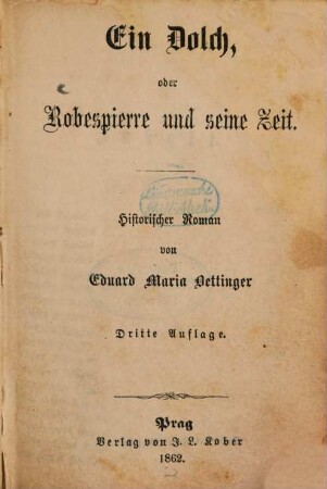 Ein Dolch, oder Robespierre und seine Zeit : Historischen Roman von Eduard Maria Oettinger