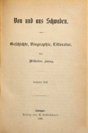 Von und aus Schwaben : Geschichte, Biographie, Litteratur, 6