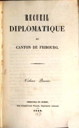 Recueil diplomatique du Canton de Fribourg. Vol. 1