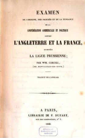 Examen de l'origine des progres et de la tendance de la Confédération commerciale et politique contre l'Angleterre et la France, nommée la Ligue Prussienne