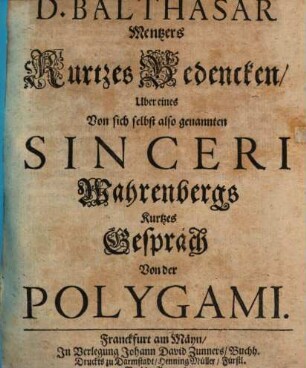 D. Balthasar Mentzers Kurtzes Bedencken, Uber eines Von sich selbst also genannten Sinceri Wahrenbergs Kurtzes Gespräch Von der Polygami