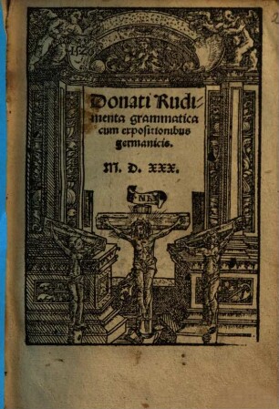 Donati Rudimenta grammatica : cum expositionibus germanicis