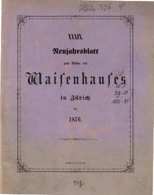 Neujahrsblatt auf das Jahr ... zum Besten des Waisenhauses in Zürich, 39. 1876