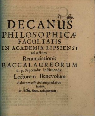 Decanus Philosophicae Facultatis in Academia Lipsiensi ad actum renunciationis Baccalaureorum d. 9. Sept. instituenda ... invitat : [praefatus de secta novantiquorum]