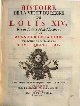 Histoire De La Vie Et Du Règne De Louis XIV, Roi De France & De Navarre : Enrichie De Medailles. 4