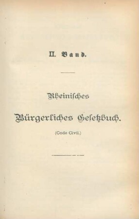 II. Band. Rheinisches Bürgerliches Gesetzbuch. (Code Civil.)