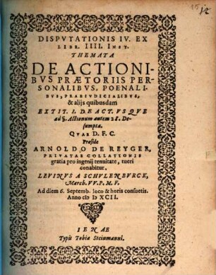 Disp. IV. ex lib. IIII. inst. themata de actionibus praetoriis personalibus, poenalibus ... desumpta