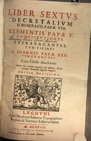 Corpus iuris canonici absolutiss. : in III. partes distinctum, [3]. Liber Sextus Decretalium D. Bonifacii Papae VIII., Clementis Papae V. Constitutiones, Extravagantes ... D. Joannis Papae XXII. ...